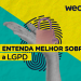Entenda melhor sobre a LGPD