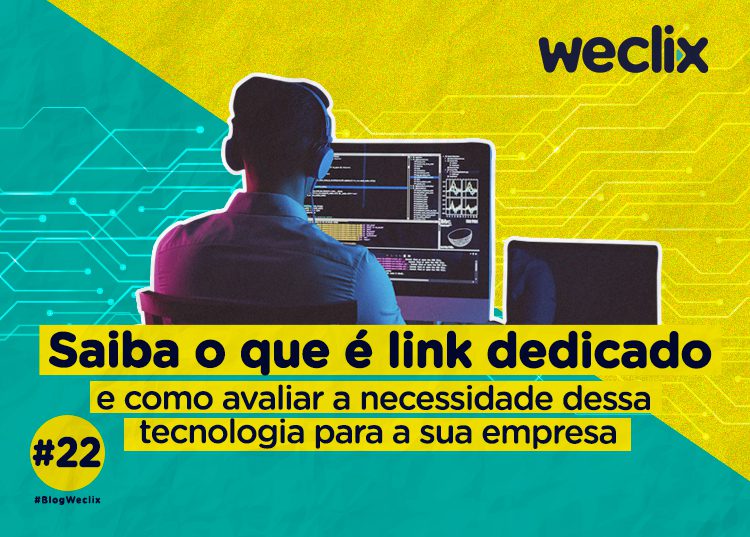 Saiba o que é link dedicado e como avaliar a necessidade dessa tecnologia para a sua empresa