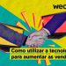 Como utilizar a tecnologia para aumentar as vendas?