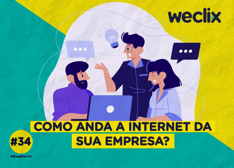 Como anda a internet da sua empresa?