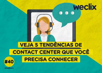 Veja 5 tendências de contact center que você precisa conhecer