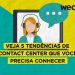 Veja 5 tendências de contact center que você precisa conhecer