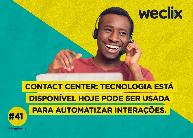 Contact Center: tecnologia está disponível hoje e pode ser usada para automatizar interações